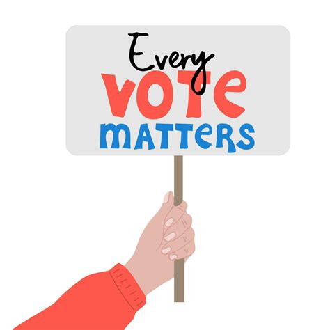 Every Vote Matters Hand Holding Placard With Text Vector Art