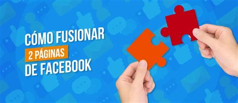 Aprende Cómo fusionar dos páginas en Facebook