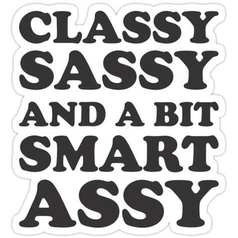 Classy Sassy And A Bit Smart Assy Stickers By Nonique Redbubble