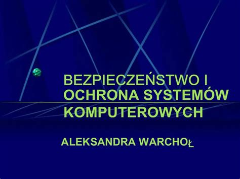 PPT BEZPIECZENSTWO I OCHRONA SYSTEM W KOMPUTEROWYCH PowerPoint