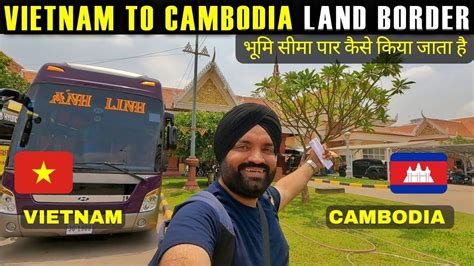 Land Border Crossing Vietnam To Cambodia By Bus Complete Details