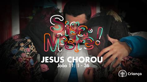 Jesus Chorou Siga O Mestre Ibab Crian A Youtube