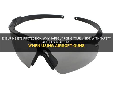 Ensuring Eye Protection Why Safeguarding Your Vision With Safety Glasses Is Crucial When Using