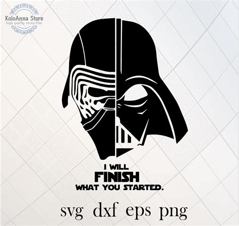 I Will Finish What You Started Darth Vader Svg Kylo Ren Svg Etsy