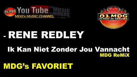 RENE REDLEY Ik Kan Niet Zonder Jou Vannacht MDG ReMiX 02 40