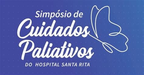 Simp Sio De Cuidados Paliativos Do Hospital Santa Rita Em Vit Ria Sympla