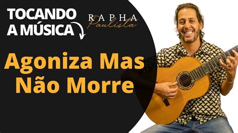 Agoniza Mas Não Morre Rapha Paulista violão violão7cordas YouTube