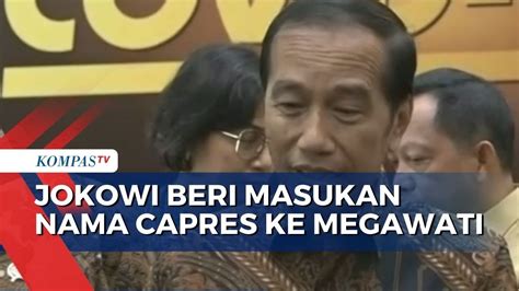 Jokowi Rekomendasikan Nama Nama Capres Kepada Megawati Siapa Kira Kira