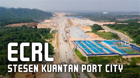 Ecrl Stesen Pelabuhan Kuantan Stn Kuantan Port City Gebeng