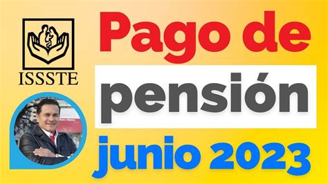 Pago De Pensiones Issste Junio 2023 Abogados Pensiones Issste Youtube