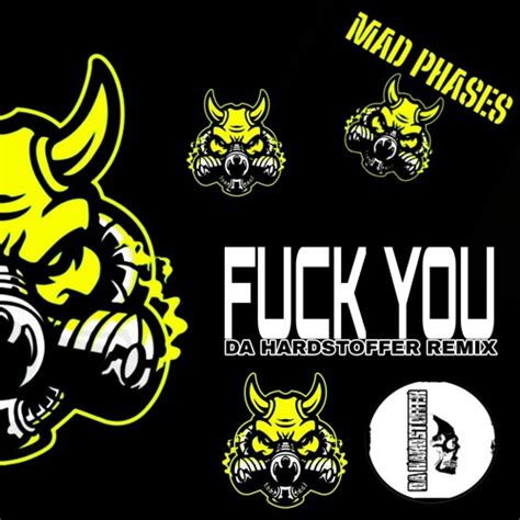 Stream MAD PHASES Fuck You Da Hardstoffer Remix By DA H Techno More DA HARDSTOFFER
