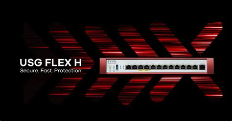 USG FLEX 700H USG FLEX Firewall Overview Zyxel Networks