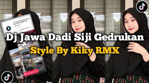 Dj Dadi Siji Gedrukan Style By Kiky Remix Dj Jawa Terbaru Viral Fyp