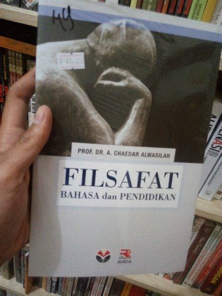 BUKU FILSAFAT BAHASA DAN PENDIDIKAN CHAEDAR AL WASILAH PROF DR