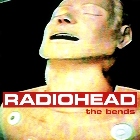 Radiohead - The Bends