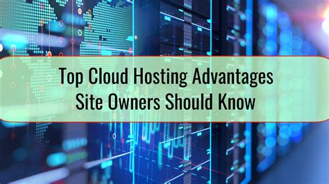 Top Cloud Hosting Advantages Site Owners Should Know • Blog For Web