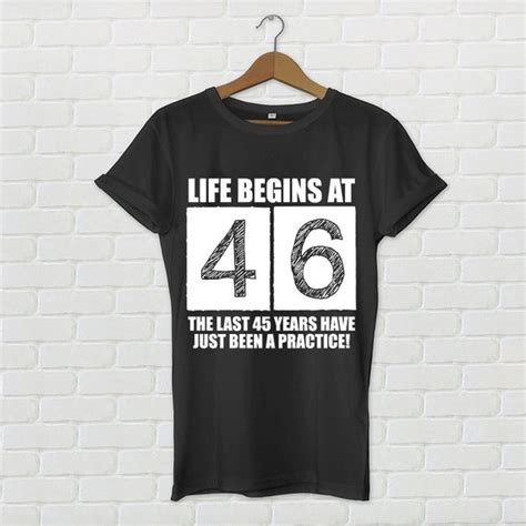 46th Birthday 46th Birthday Shirt Life Begins At By Lovelypowell