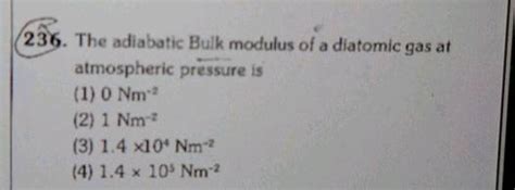 The Adiabatic Bulk Modulus Of A Diatomic Gas At Atmosphere Pressure Is