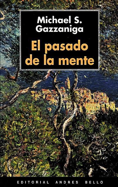 libro de gazzanigga el pasado de la mente Guillermo zuñiga uDocz