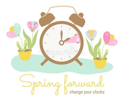 Spring Forward Set Your Clocks Ahead One Hour Daylight Saving Time