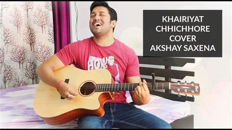 Khairiyat Cover Chhichhore Arijit Singh Akshay Saxena Youtube