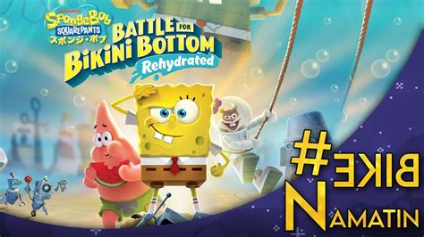 BikeNamatin Spongebob Battle For Bikini Bottom Rehydrated YouTube