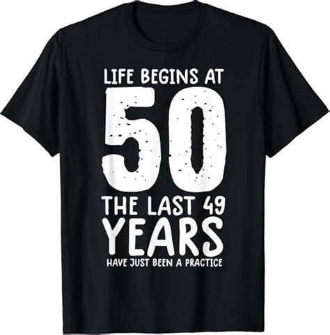 Funny 50 Year Old Life Begins At 50 Shirt 50th Birthday T Shirt Amazon