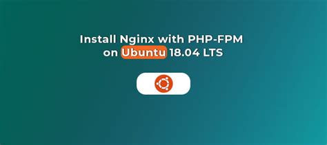 Install Nginx Php Fpm On Ubuntu Lts Habibza In