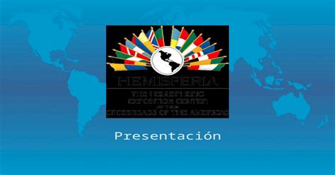 Presentación Hemisferia Hacia Una Economía Global La Globalización Es Un Hecho Innegable Y Ha