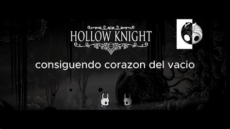 Consiguiendo Coraz N Del Vacio En Hollow Knight Youtube