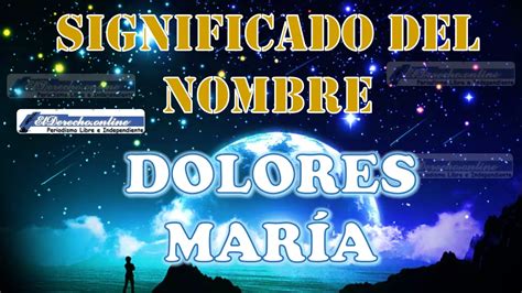 Significado Del Nombre Dolores Mar A Su Origen Y M S El Derecho