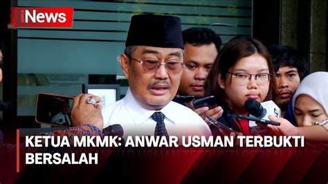 Ketua Mkmk Anwar Usman Terbukti Bersalah Dalam Putusan Batas Usia