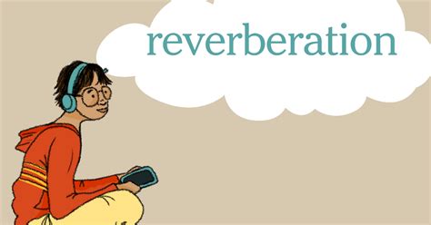 Word Of The Day Reverberation The New York Times