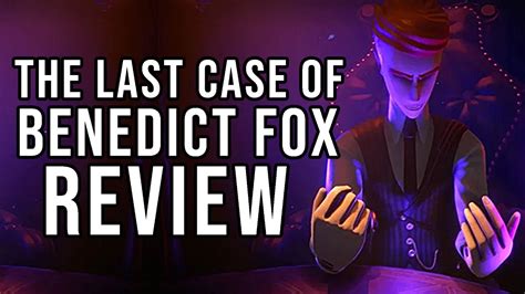 The Last Case Of Benedict Fox Review The Final Verdict Youtube