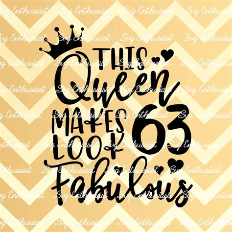 This Queen Makes 63 Look Fabulous Svg 63th Svg Sixty Three Etsy