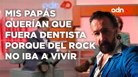 Mis Pap S Quer An Que Fuera Dentista Porque Del Rock No Iba A Vivir