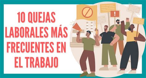 1 Descubre las 10 Quejas Laborales más Frecuentes en el Trabajo