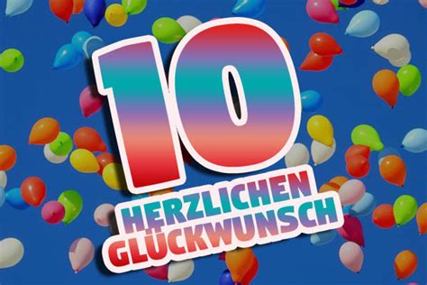 Sprüche Bilder Und Glückwünsche Zum 10 Geburtstag