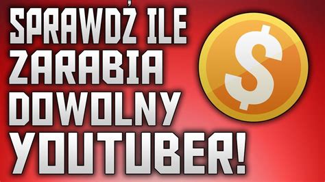 Jak Sprawdzi Ile Kto Zarabia Na Youtube Trick Ile Zarabiaj