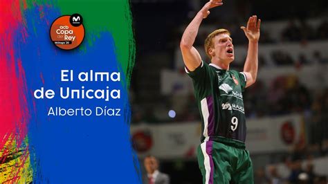 Alberto D Az El Alma Del Unicaja Copa Del Rey Youtube