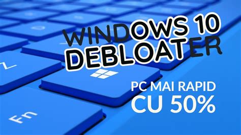 Windows 10 Debloater PC Mai Rapid Cu 50 YouTube