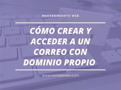 Como Crear Y Acceder A Un Correo Con Dominio Propio