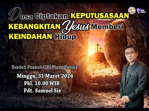 Kebangkitan Yesus Memberi Keindahan Hidup Pdt Samuel Sie Ibadah