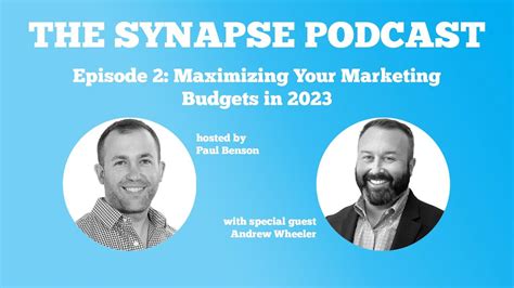 Maximizing Your Digital Marketing Budget In 2023 Synapse Sem Podcast