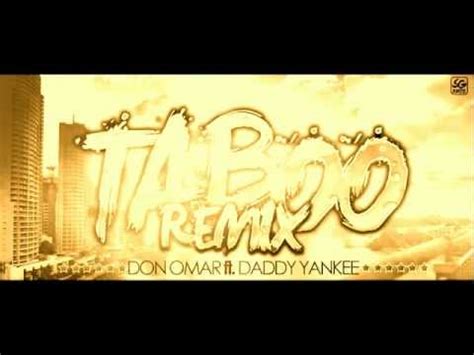 Taboo Remix Don Omar Ft Daddy Yankee Nuevo Youtube