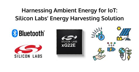 Harnessing Ambient Energy For IoT Silicon Labs New Energy Harvesting