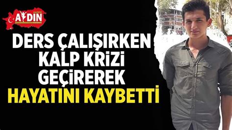 Ders çalışırken kalp krizi geçirerek hayatını kaybetti Gazete Aydın