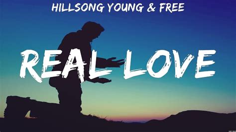 Hillsong Young And Free Real Love Lyrics Casting Crowns Hillsong Young And Free Youtube