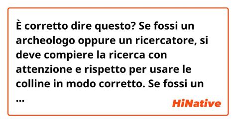 È Corretto Dire Questo Se Fossi Un Archeologo Oppure Un Ricercatore Si Deve Compiere La