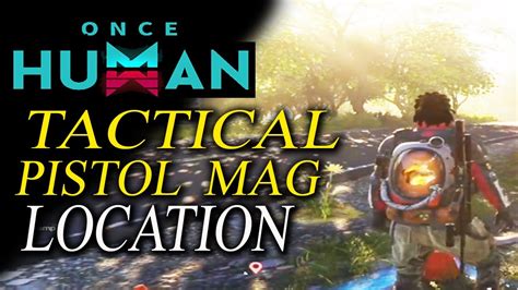 Once Human Tactical Pistol Mag Location Youtube